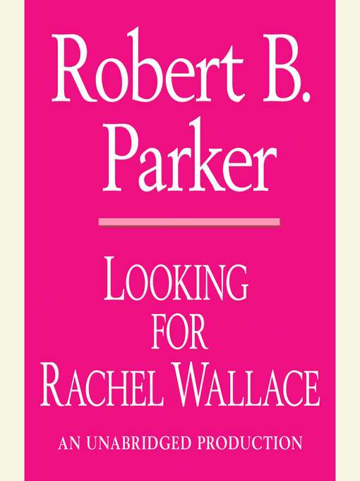 Title details for Looking for Rachel Wallace by Robert B. Parker - Wait list
